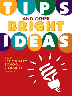cover image of Tips and Other Bright Ideas for Secondary School Libraries, Volume 4